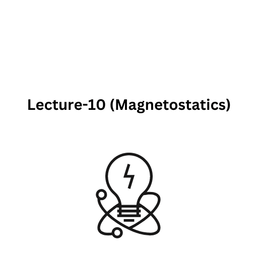 Lecture-10 (Magnetostatics)